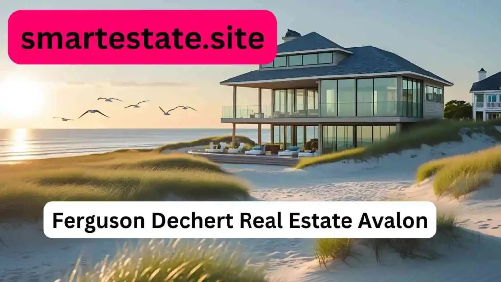 Why Choose Ferguson Dechert Real Estate Avalon for Needs